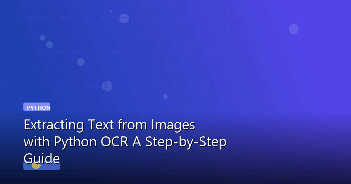 Extracting Text from Images with Python OCR: A Step-by-Step Guide
